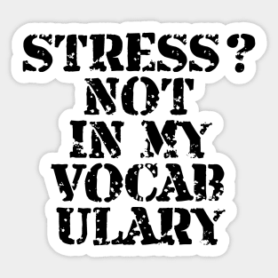 Stress? Not In My Vocabulary Sticker